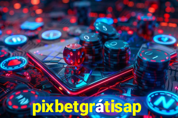 pixbetgrátisapp