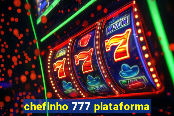 chefinho 777 plataforma