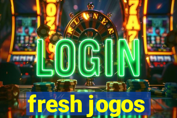 fresh jogos