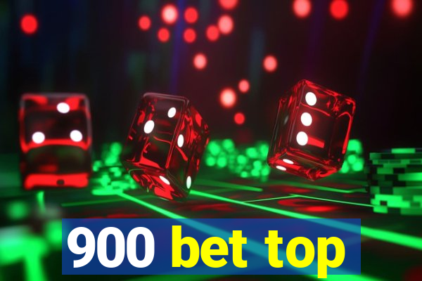 900 bet top