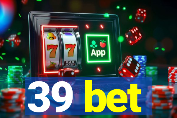 39 bet