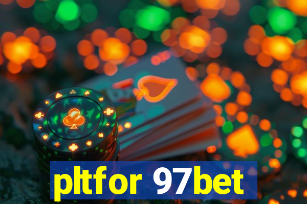 pltfor 97bet