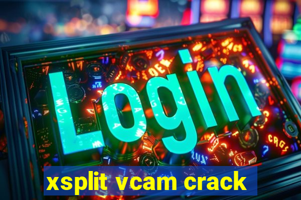 xsplit vcam crack