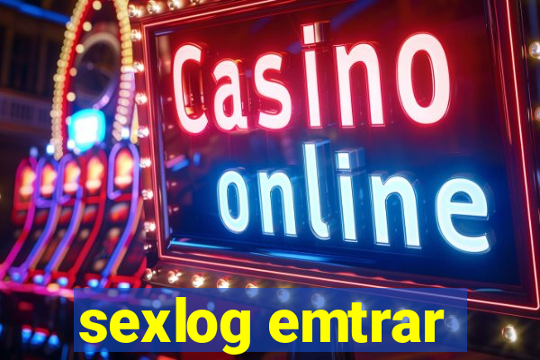 sexlog emtrar