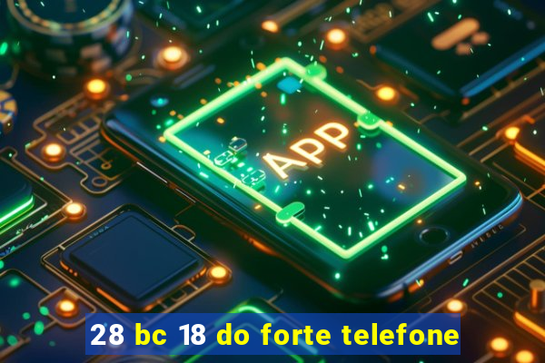 28 bc 18 do forte telefone