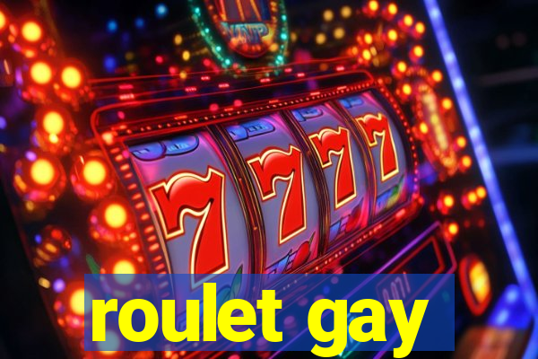 roulet gay