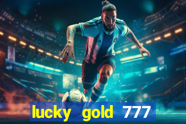 lucky gold 777 paga mesmo