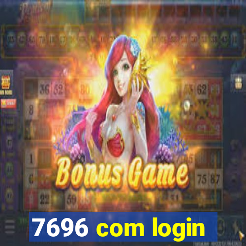 7696 com login