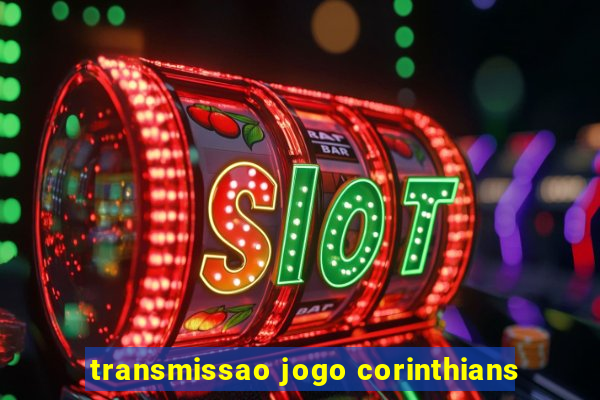 transmissao jogo corinthians