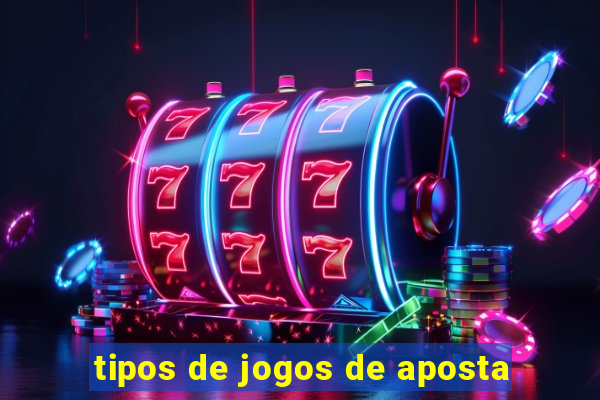 tipos de jogos de aposta