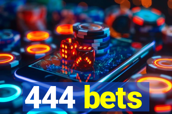 444 bets