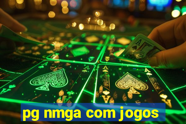 pg nmga com jogos