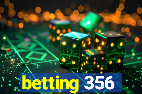 betting 356