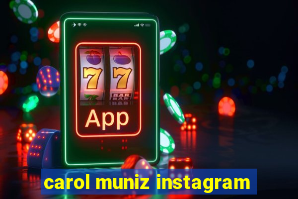 carol muniz instagram