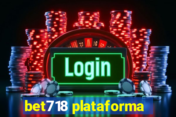 bet718 plataforma