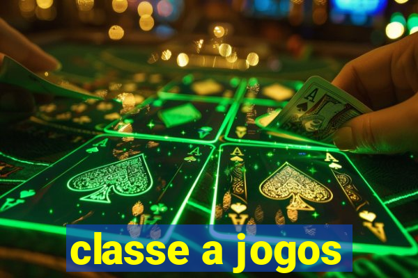 classe a jogos