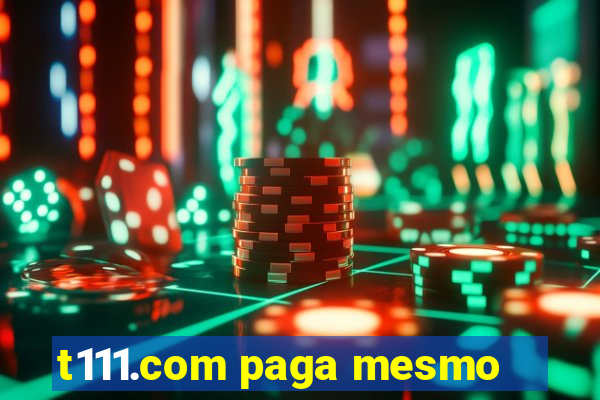 t111.com paga mesmo