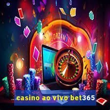 casino ao vivo bet365