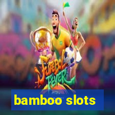 bamboo slots