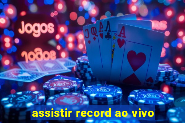 assistir record ao vivo