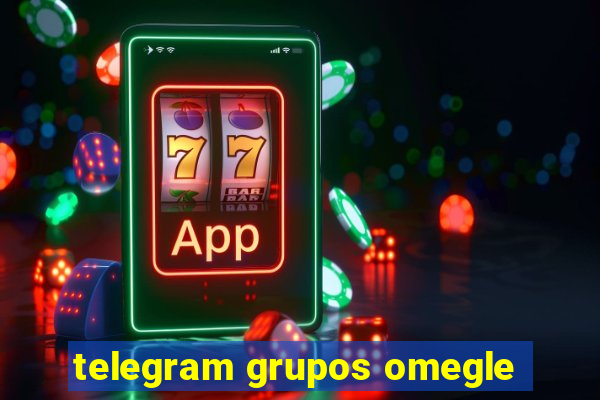 telegram grupos omegle