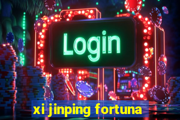 xi jinping fortuna