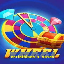 corinthians x vasco da gama ao vivo futemax