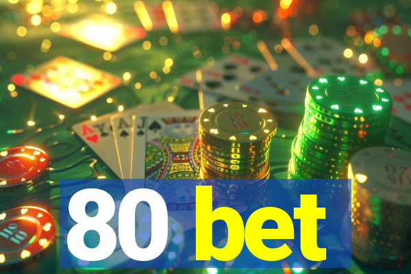 80 bet