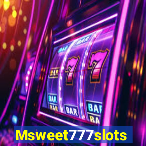 Msweet777slots