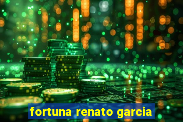 fortuna renato garcia