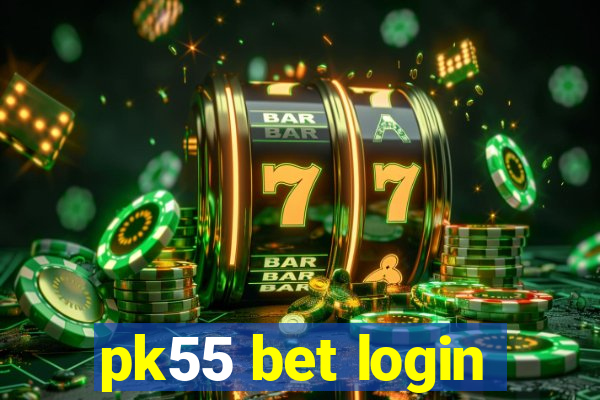 pk55 bet login