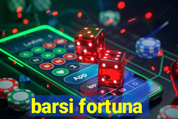 barsi fortuna