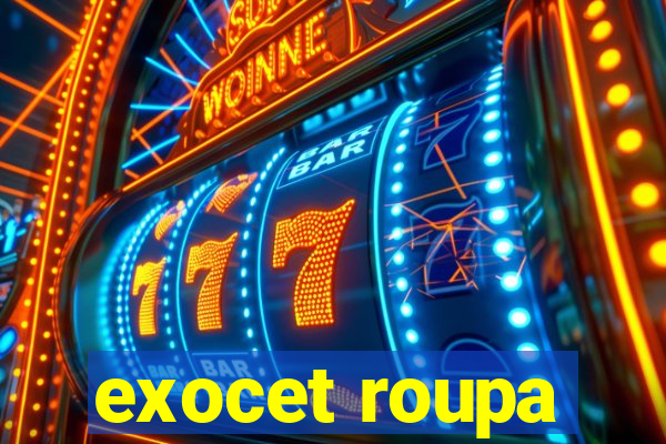 exocet roupa