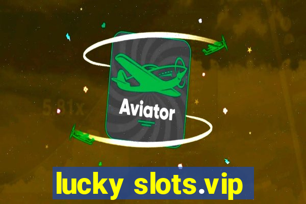 lucky slots.vip