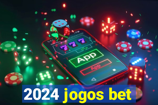 2024 jogos bet