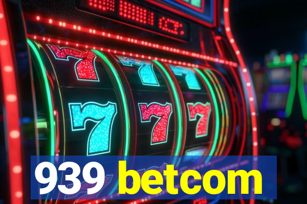 939 betcom