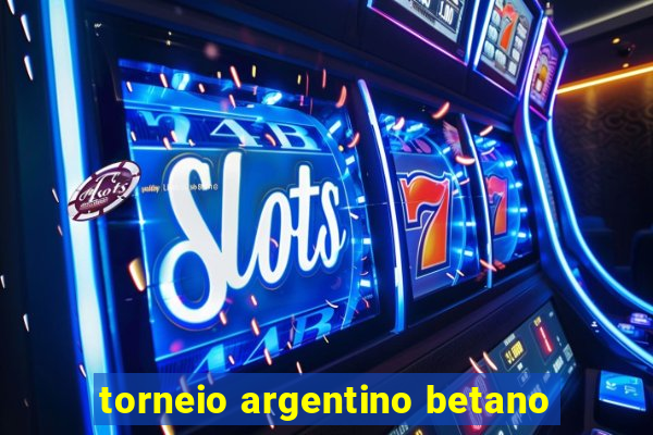 torneio argentino betano