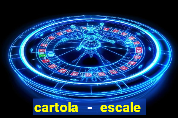 cartola - escale seu time!