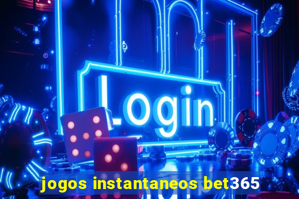 jogos instantaneos bet365