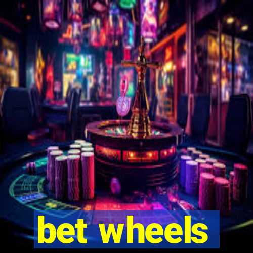 bet wheels