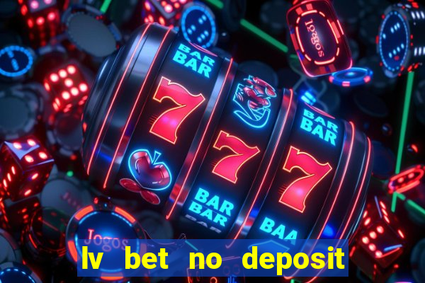 lv bet no deposit bonus codes