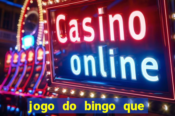 jogo do bingo que ganha dinheiro