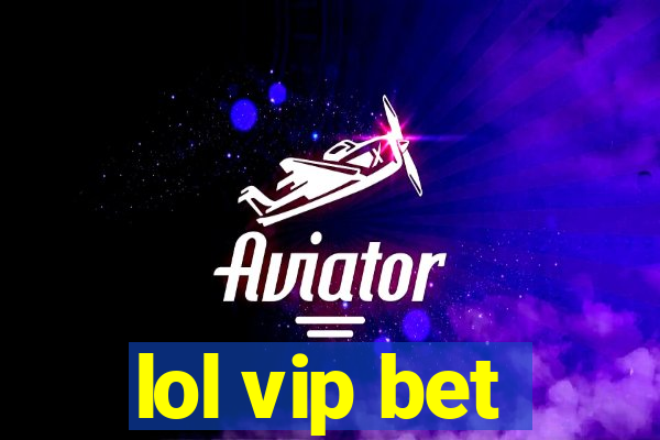 lol vip bet