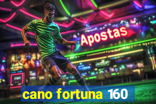 cano fortuna 160