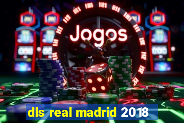 dls real madrid 2018