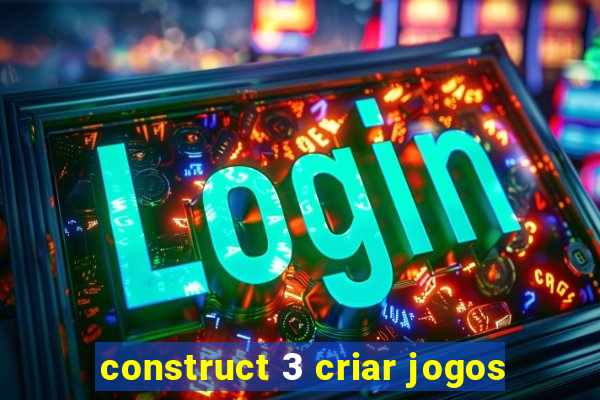 construct 3 criar jogos