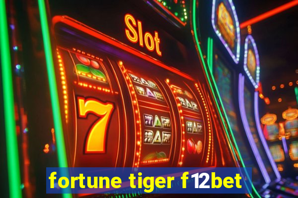 fortune tiger f12bet