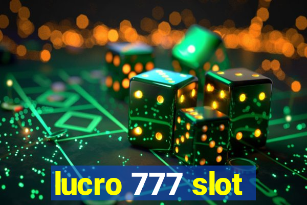 lucro 777 slot