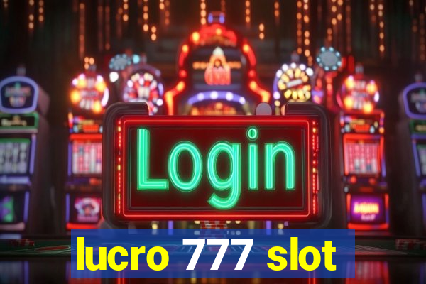 lucro 777 slot