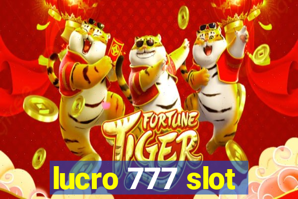 lucro 777 slot